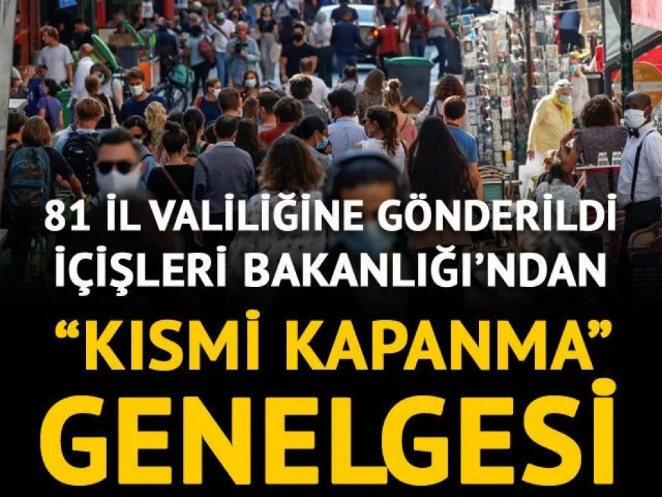 İçişleri Bakanlığı valiliklere 'Kısmi Kapanma' konulu genelge gönderdi