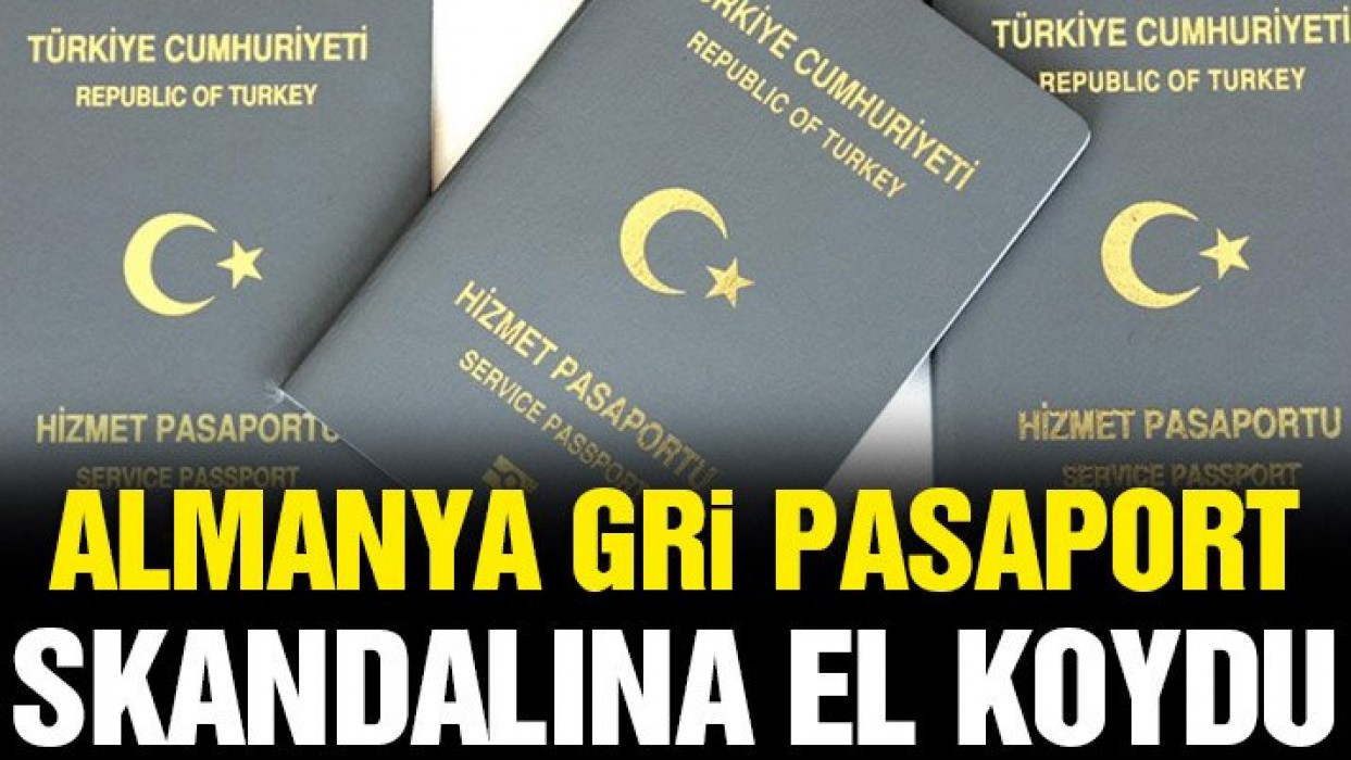 Almanya gri pasaport skandalına el koydu!