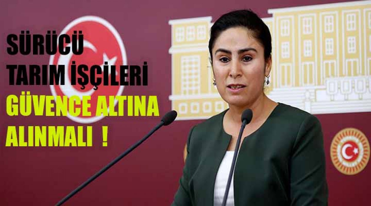 Sürücü tarım işçileri için kanun teklifi verdi