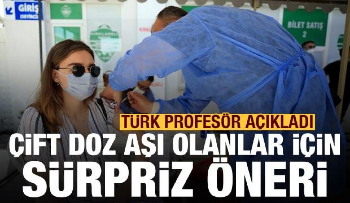 Türk profesör açıkladı! Çift doz aşı olanlar için sürpriz öneri