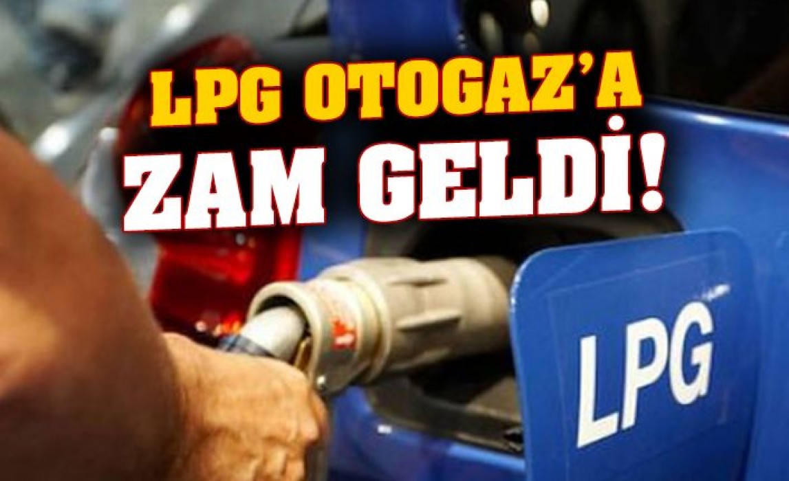 LPG'ye zam geldi