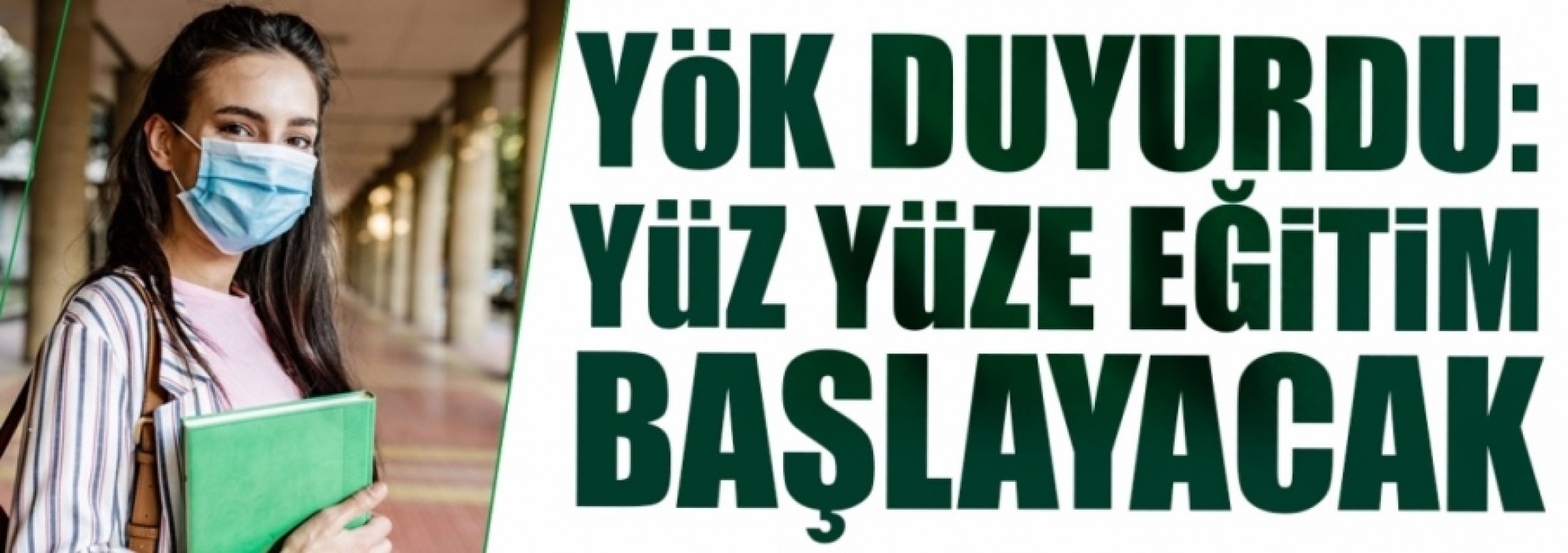 Üniversitelerde yüz yüze eğitim başlayacak