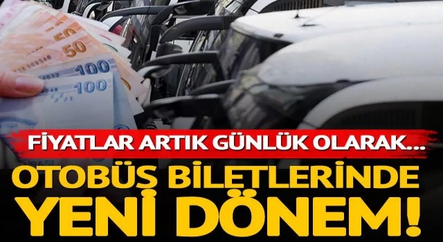 Otobüs fiyatlar günlük olarak belirlenecek...