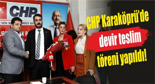 CHP Karaköprü’de devir teslim töreni yapıldı!