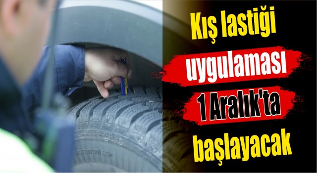 Ticari araçlar için zorunlu kış lastiği uygulaması 1 Aralık'ta başlayacak