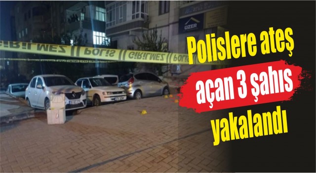 Urfa'da polislere ateş açan 3 şahıs yakalandı