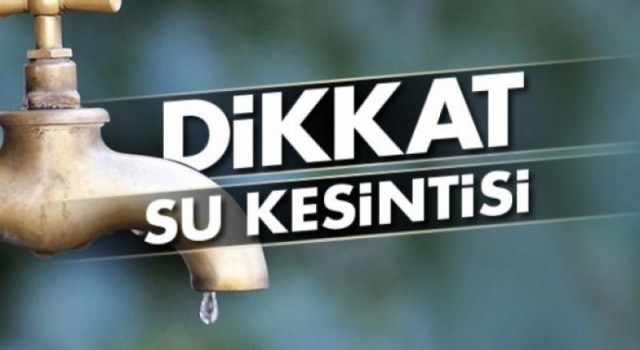 Dikkat su kesintisi!