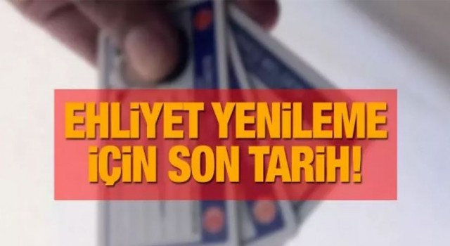 Ehliyet yenileme süresi ne zaman bitecek, uzatıldı mı?