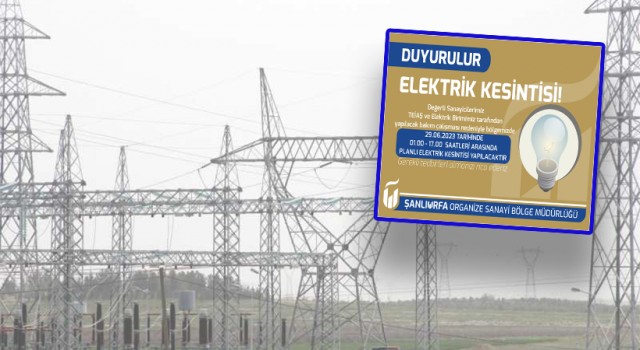 OSB Urfa’da bayramın 2. gününde elektrik kesintisi olacağını duyurdu