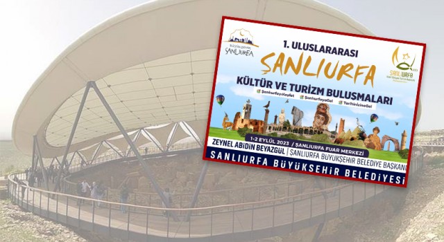 Urfa’da ”1. Uluslararası Şanlıurfa Kültür ve Turzim Buluşmaları” düzenlenecek