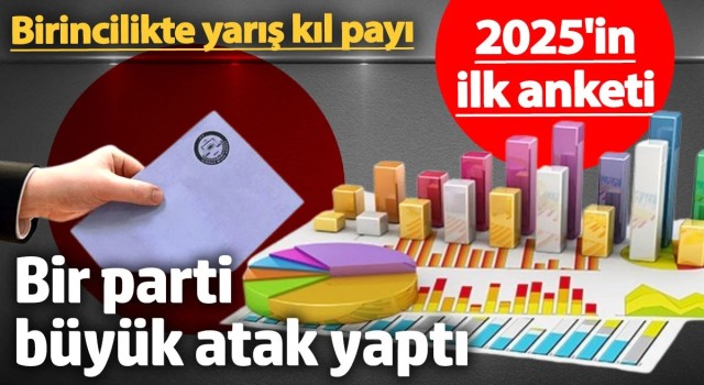 2025'in ilk anketi! Birincilikte yarış kıl payı: Bir parti büyük atağa geçti