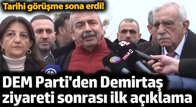 DEM Parti Selahattin Demirtaş ziyareti sonrası ilk açıklama. Tarihi görüşme sona erdi!