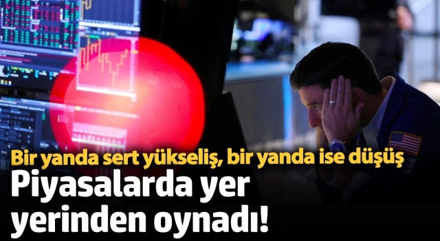 Piyasalarda yer yerinden oynadı! Bir yanda sert yükseliş, bir yanda ise düşüş