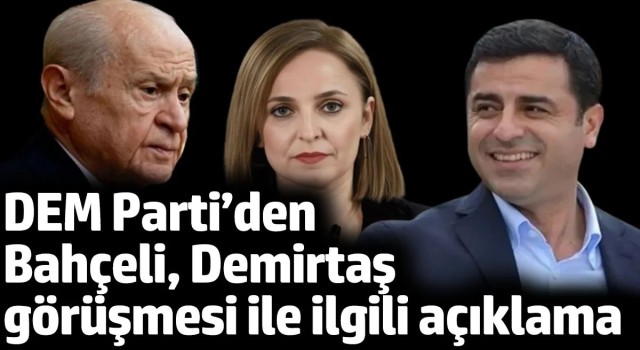 DEM Parti’den Bahçeli-Demirtaş Görüşmesiyle İlgili Açıklama