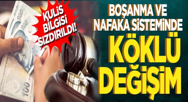 Kulis bilgisi sızdırıldı! Boşanma ve nafaka sisteminde köklü değişim