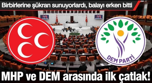 MHP ve DEM arasında ilk çatlak! Gündemi sallayacak olay