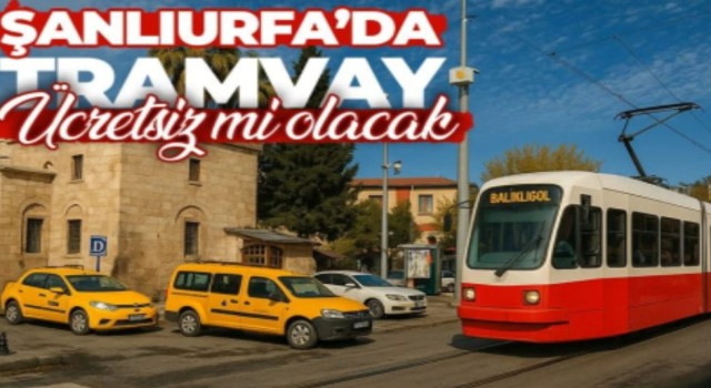 Şanlıurfa'da Tramvay Seferleri Başlıyor: Ücretler ve Güzergah Detayları
