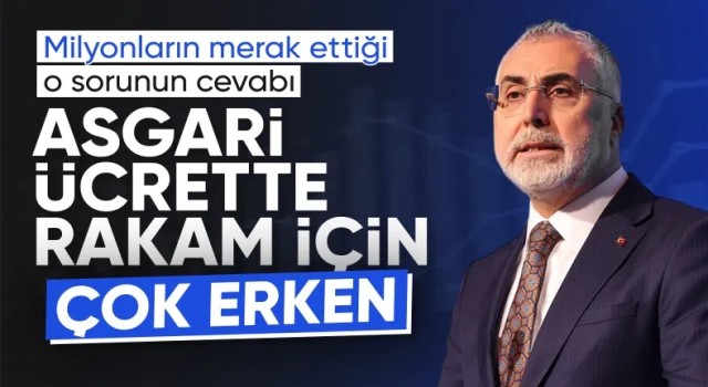 Bakan Işıkhan: Asgari Ücret İçin Rakam Konuşmak Erken