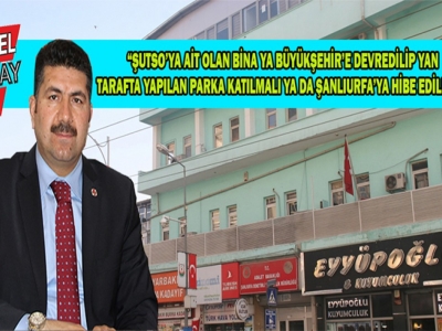 Başkan Çiftçi: Bina Şanlıurfa’ya hibe edilmeli