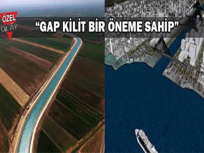 GAP mı önemli Kanal İstanbul mu?