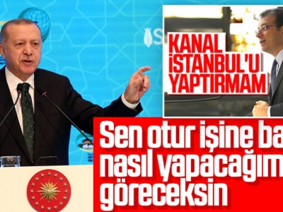 Cumhurbaşkanı Erdoğan’dan İmamoğlu’na Kanal İstanbul cevabı