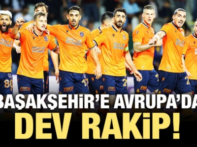 Başakşehir'in rakibi belli oldu!