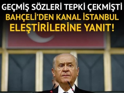 Bahçeli'den Kanal İstanbul eleştirilerine yanıt!