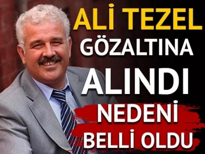 Ali Tezel gözaltına alındı