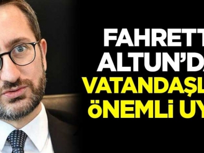 Altun'dan vatandaşlara önemli uyarı