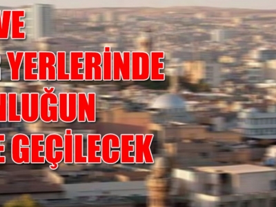 Şanlıurfa'da uygulama yapılacak!