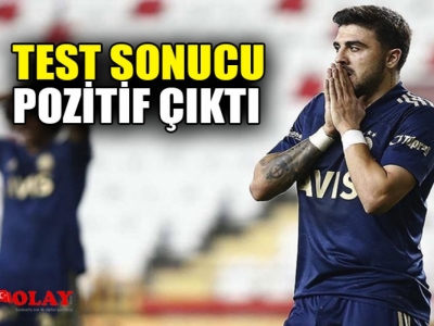 Fenerbahçeli milli futbolcu Ozan Tufan Kovid-19'a yakalandı