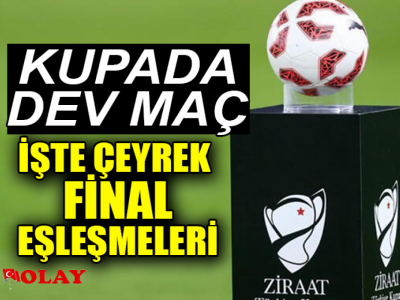 Türkiye Kupası’nda çeyrek final eşleşmeleri belli oldu