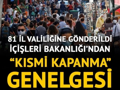 İçişleri Bakanlığı valiliklere 'Kısmi Kapanma' konulu genelge gönderdi