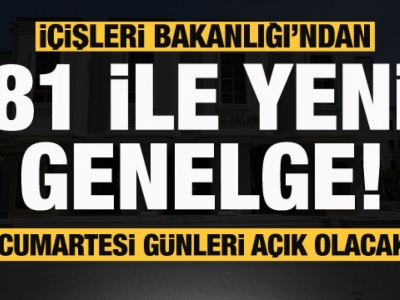 İçişleri Bakanlığı'ndan 81 ile yeni genelge!