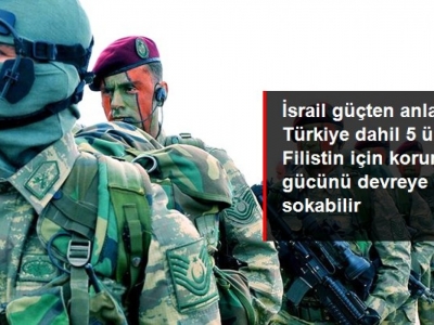 İsrail'in Filistin saldırılarına karşı "koruma gücü" gündemde!