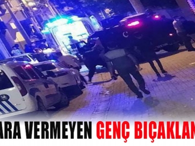 Sigara vermeyen genci bıçakladılar