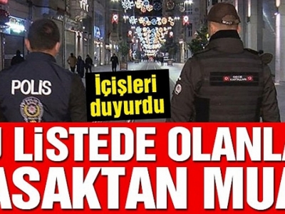 Yasaktan muaf olanların listesi açıklandı