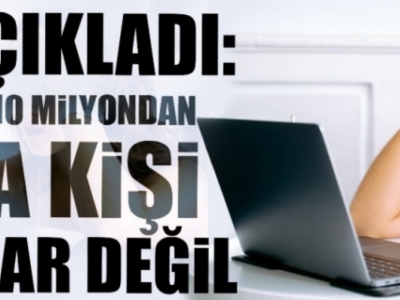 10 milyondan fazla kişi hiç internete girmedi