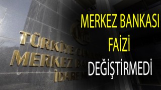 Merkez Bankası faizi değiştirmedi