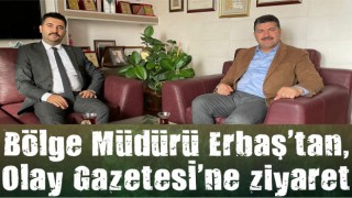 Bölge Müdürü Erbaş’tan, Olay Gazetesi’ne ziyaret