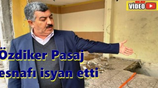 Özdiker Pasaj esnafı isyan etti! “Aklını başına al başkan”