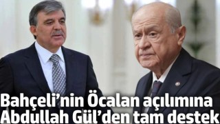 “Bahçeli’nin Öcalan açılımına Abdullah Gül’den tam destek