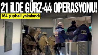 Bakanı Yerlikaya'dan GÜRZ-44 Operasyonu 21 ilde 164 şüpheli yakalandı!