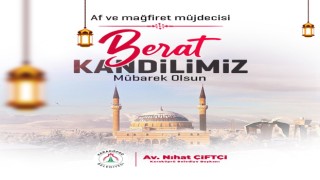 BAŞKAN NİHAT ÇİFTÇİ'DEN BERAT KANDİLİ MESAJI