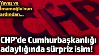 CHP'de Cumhurbaşkanlığı adaylığında sürpriz isim! Yavaş ve İmamoğlu'nun ardından...