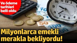 Milyonlarca emekli merakla bekliyordu! Ve ödeme tarihleri belli oldu