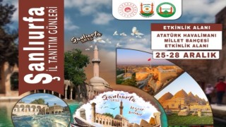 Şanlıurfa Tanıtım Günleri İstanbul’da Başlıyor