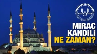 Miraç Kandili Perşembe Günü İdrak Edilecek